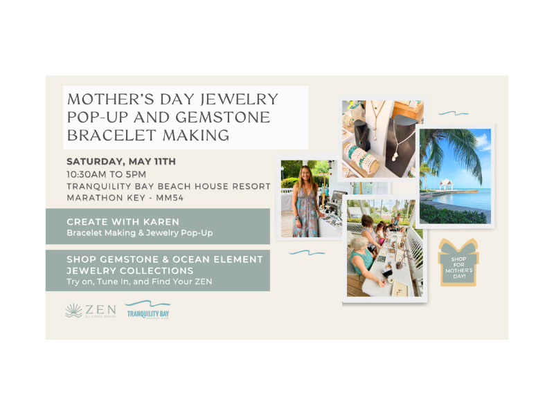 ZEN by Karen Moore | Create with Karen Jewelry Pop-up & Bracelet Making at Tranquility Bay Resort Marathon Key, Florida
