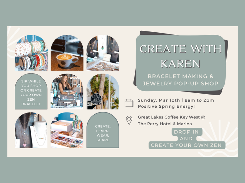 ZEN by Karen Moore Jewelry Create with Karen  at Great Lakes Coffee Key West; bracelet making and jewelry popup