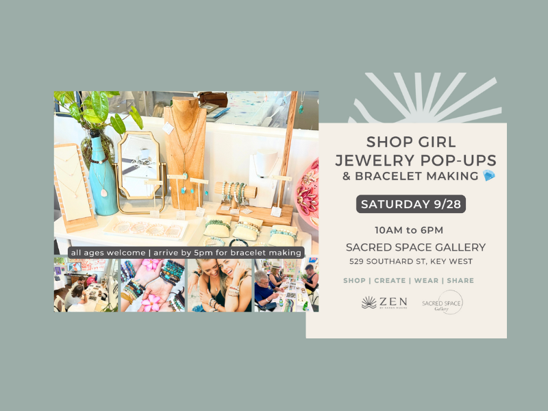 Saturday, Sept 28th | 10am to 6pm | Fall'in for ZEN, a Shop Girl Series: Jewelry Pop-up & Bracelet Making | Sacred Space Gallery | Key West, FL