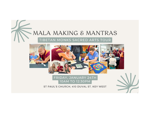 Friday, January 24th | 10am to 12:30pm | Mala Making with the Tibetan Monks | St. Paul's Church, Key West