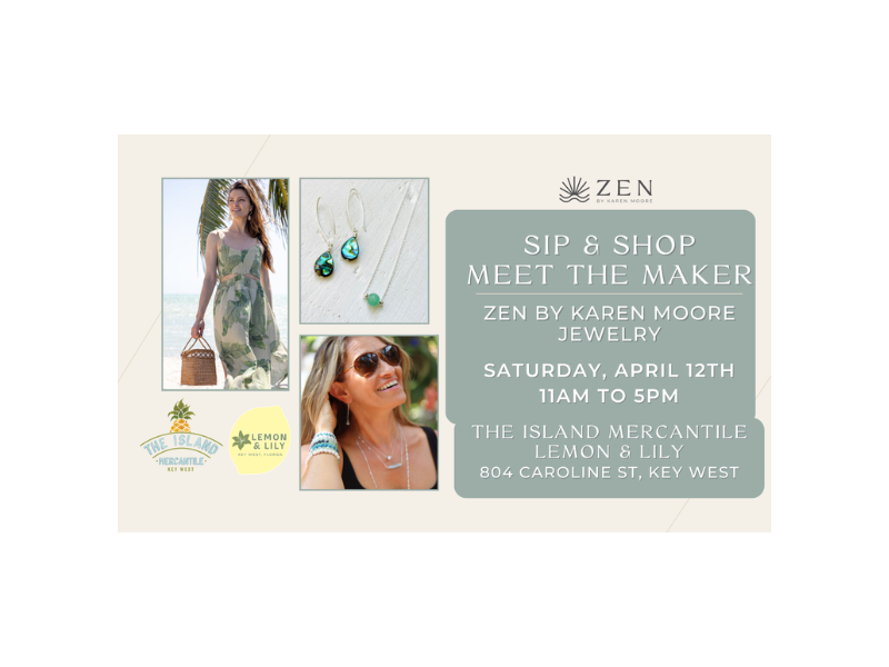 April 12th | 11am to 5pm | Sip & Shop Meet the Maker: ZEN by Karen Moore | The Island Mercantile, Key West