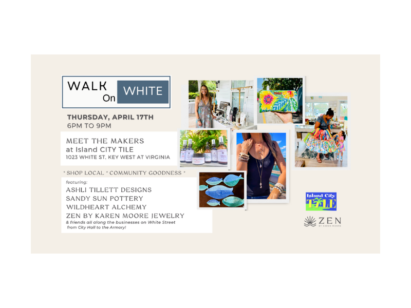 Thursday, April 17th | 6pm to 9pm | Walk on White: Meet the Makers at Island City Tile | Key West