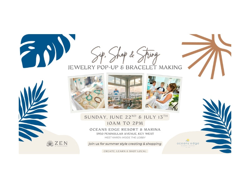Sunday, July 13th | 10am to 2pm | Shop & String ZEN Pop-up and Bracelet Making | Oceans Edge Resort | Stock Island