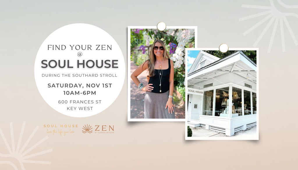 Saturday, Nov 1st | 10am to 6pm | Find Your ZEN at Souhouse during the Southard Stroll | Key West