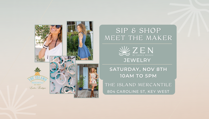 Saturday, Nov 8th | 10am to 5pm | Sip & Shop :: Meet the Maker ZEN by Karen Moore | The Island Mercantile, Key West