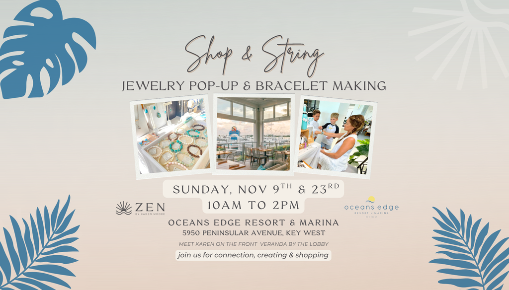 Sunday, Nov 23rd | 10am to 2pm | Shop & String ZEN Pop-up and Bracelet Making | Oceans Edge Resort | Stock Island