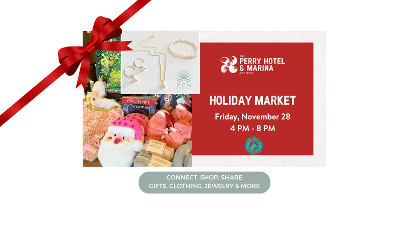 Friday, Nov 28th | 4p to 8p | Holiday Artisan Market: Meet the Maker | The Perry Hotel | Stock Island