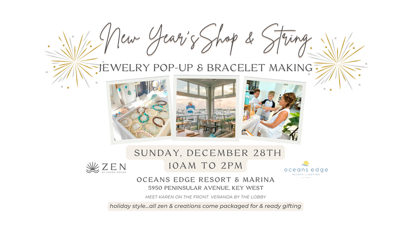 Sunday, Dec 28th | 10am to 2pm | New Year's Shop & String ZEN Pop-up and Bracelet Making | Oceans Edge Resort | Stock Island