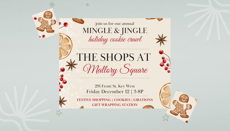 Fri. Dec 12th | 3p to 8p | MINGLE & JINGLE at THE SHOPS AT MALLORY SQUARE | Key West