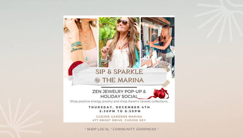 Thursday, Dec 4th | 5:30p to 8:30p | Sip & Sparkle at the Marina: a ZEN Jewelry Pop-up  A free, fun social with shopping! | Cudjoe Gardens Marina