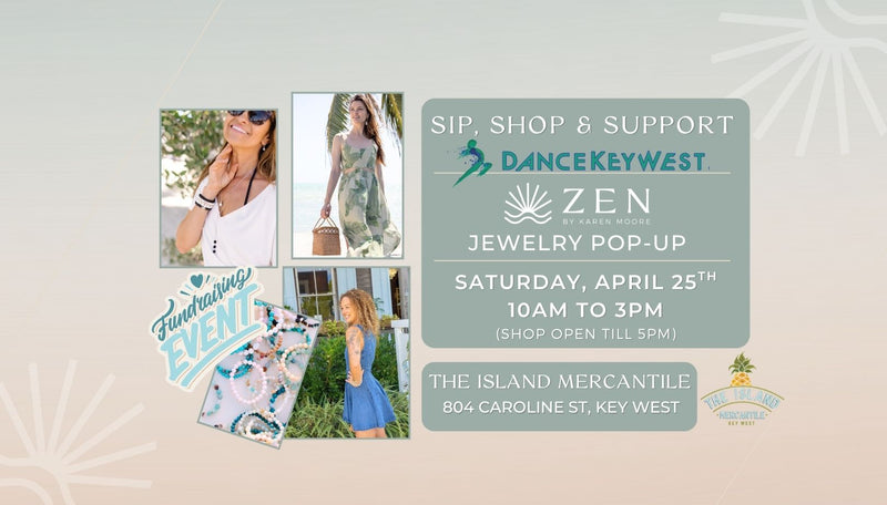 Saturday, April 25 | 10am to 3pm | Sip, Shop & Support Dance Key West, a ZEN Jewelry Fundraiser | Island Mercantile, Key West