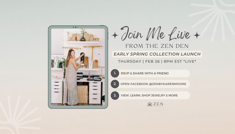 Thurs. Feb 26th | 8pm EST | LIVE from the ZEN Den Studio: Early Spring Collection Launch | Facebook