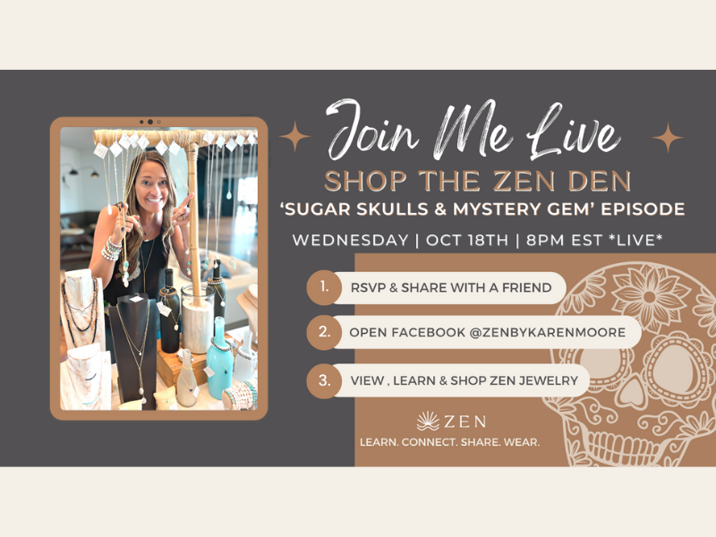 Wednesday, Oct 18th | 8p to 8:30p EST | LIVE from the ZEN Den Studio: 'Sugar Skulls & Mystery Gems' Episode