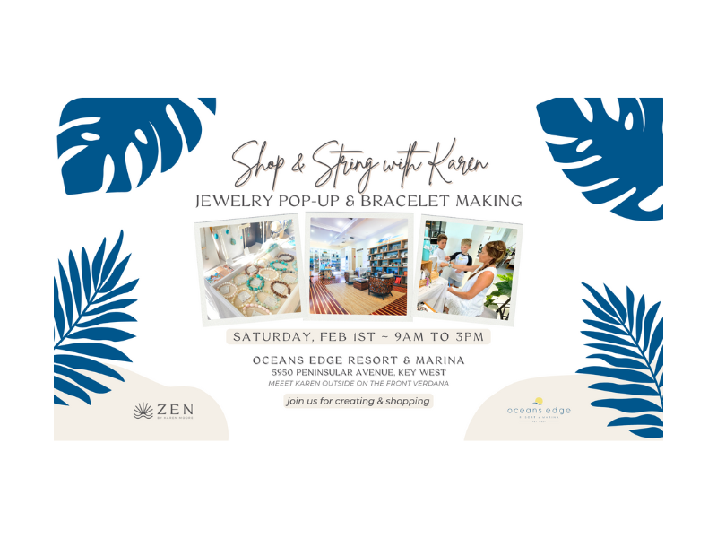 ZEN by Karen Moore Pop-up and Bracelet Making at Oceans Edge Resort & Marina