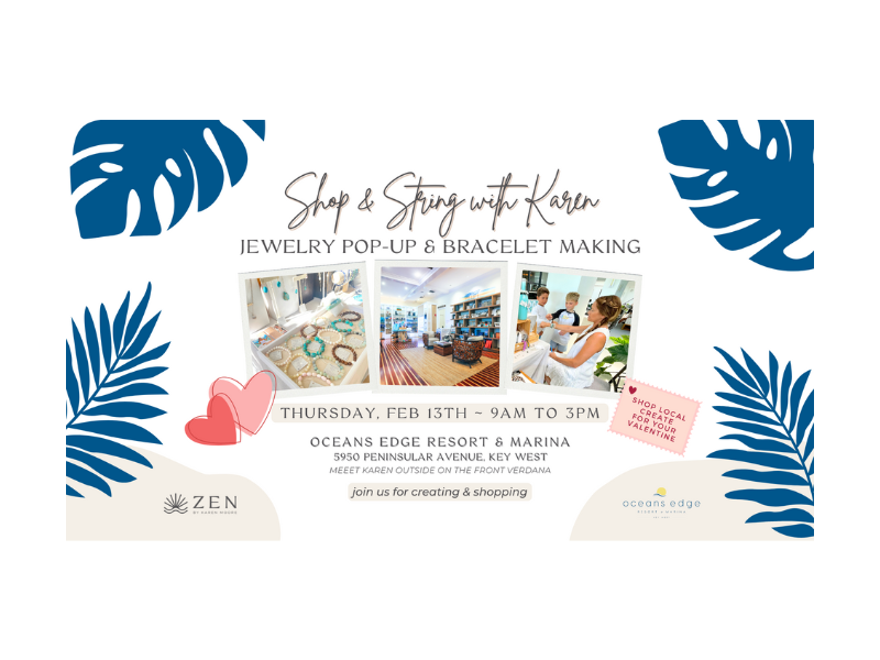 Thursday, Feb 13th | 9am to 3pm | Valentine's Day Shop & String with Karen: Bracelet Making & ZEN Jewelry Pop-up | Oceans Edge Resort & Marina | Stock Island, Florida