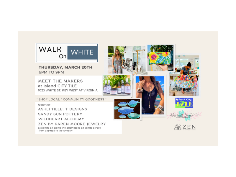 Thursday, March 20th | 6pm to 9pm | Meet the Makers at Walk on White | Island City Tile | Key West
