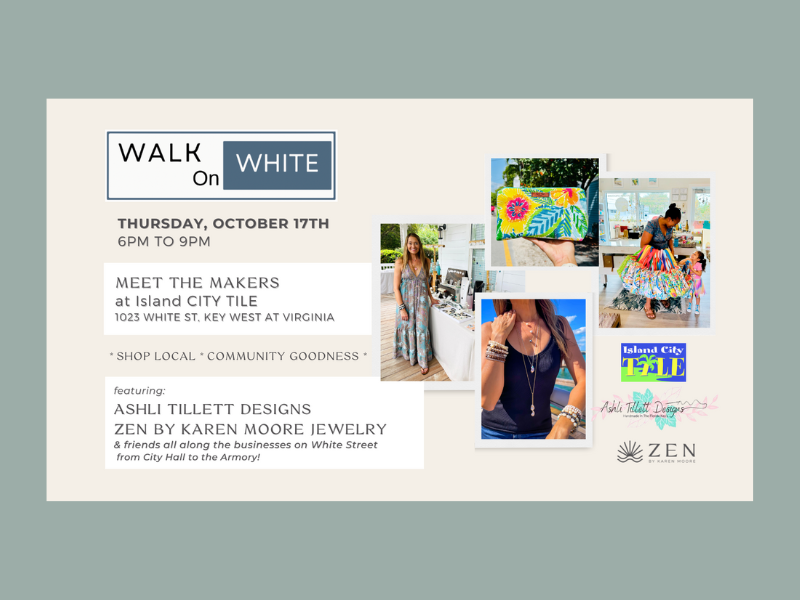 Thursday, Oct 17th | 6pm to 9pm  | Walk on White: Meet the Makers at Island City Tile | Key West