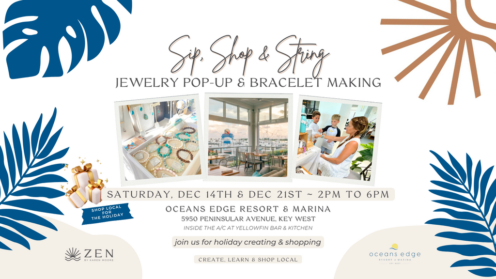 Saturday, Dec 21st | 2pm to 6pm | Sip, Shop & String with Karen: Bracelet Making & ZEN Jewelry Pop-up | Oceans Edge Resort & Marina | Stock Island, Florida